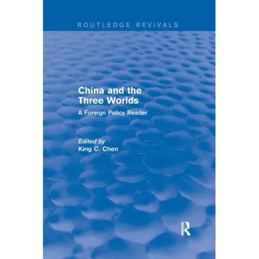 China and the Three Worlds: A Foreign Policy Reader: A Foreign Policy Reader