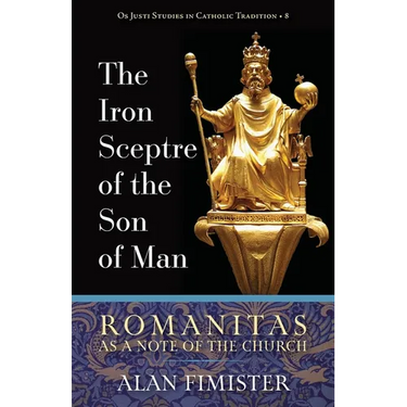 The Iron Sceptre of the Son of Man: Romanitas as a Note of the Church