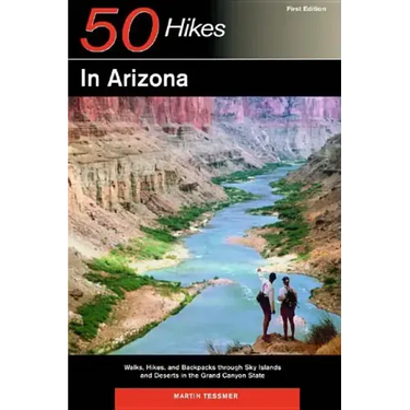 Explorer's Guides: 50 Hikes in Arizona: Walks, Hikes, and Backpacks Through Sky Islands and Deserts in the Grand Canyon State