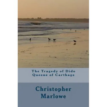The Tragedy of Dido Queene of Carthage