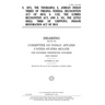 S. 1074, the Thomasina E. Jordan Indian Tribes of Virginia Federal Recognition Act of 2013; S. 1132, the Lumbee Recognition Act; and S. 161, the Littl
