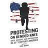 Protesting on Bended Knee: Race, Dissent, and Patriotism in 21st Century America