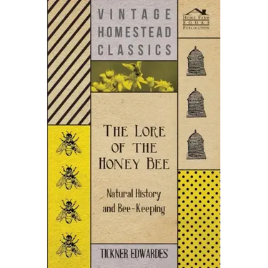 The Lore of the Honey Bee - Natural History and Bee-Keeping