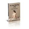Sex, Love, Back Pain and You: A Guide to Restoring Health and Intimacy