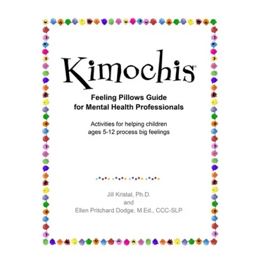Kimochis Feeling Pillows Guide for Mental Health Professionals: Activities for helping children ages 5-12 process big feelings