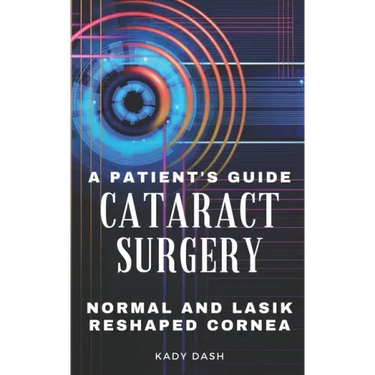 A Patient's Guide to Cataract Surgery: Normal and LASIK Reshaped Cornea