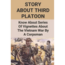 Story About Third Platoon: Know About Series Of Vignettes About The Vietnam War By A Corpsman: The Memoir Of The Vietnam War
