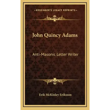 John Quincy Adams: Anti-Masonic Letter Writer