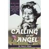 Calling of an Angel: The True Story of Rene Caisse and an Indian Herbal Medicine Called Essaic, Nature's Cure for Cancer