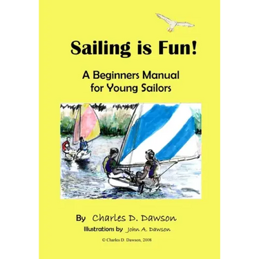 Sailing Is Fun!: A Beginners Manual For Young Sailors