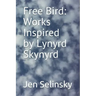 Free Bird: Works Inspired by Lynyrd Skynyrd