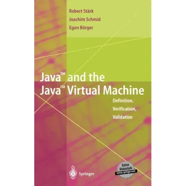 Java and the Java Virtual Machine: Definition, Verification, Validation