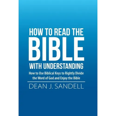 How to Read the Bible with Understanding: How to Use Biblical Keys to Rightly Divide the Word of God and Enjoy the Bible