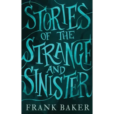 Stories of the Strange and Sinister (Valancourt 20th Century Classics)