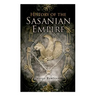 History of the Sasanian Empire: The Annals of the New Persian Empire