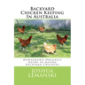 Backyard Chicken Keeping In Australia: Homegrown Organics Guide to Backyard Chicken Keeping In Australia