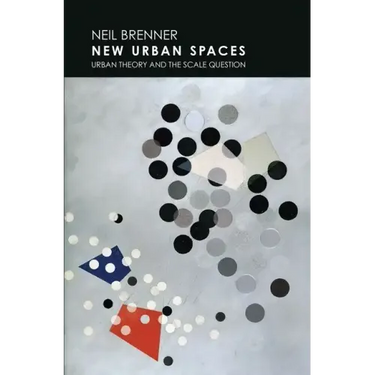 New Urban Spaces: Urban Theory and the Scale Question