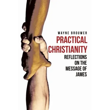 Practical Christianity: Devotional Reflections on the Book of James