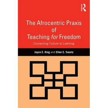 The Afrocentric Praxis of Teaching for Freedom: Connecting Culture to Learning