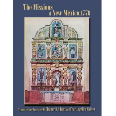 The Missions of New Mexico, 1776: A Description by Fray Francisco Atanasio Dominguez with Other Contemporary Documents