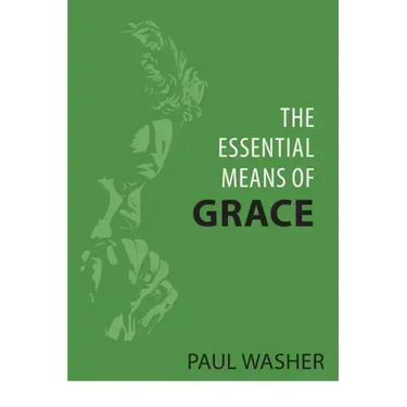 The Essential Means of Grace