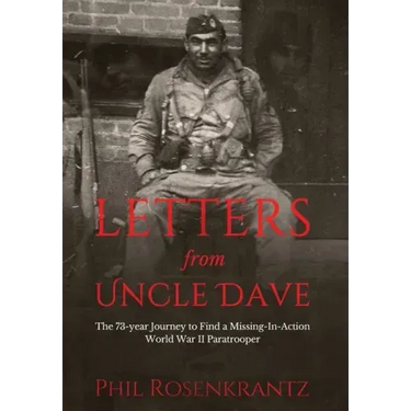 Letters from Uncle Dave: The 73-year Journey to Find a Missing-In-Action World War II Paratrooper