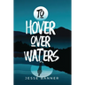 To Hover Over Waters