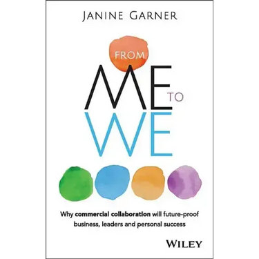From Me to We: Why Commercial Collaboration Will Future-Proof Business, Leaders and Personal Success