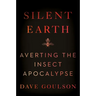 Silent Earth: Averting the Insect Apocalypse