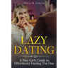 Lazy Dating: A Nice Girl's Guide to Effortlessly Finding The One