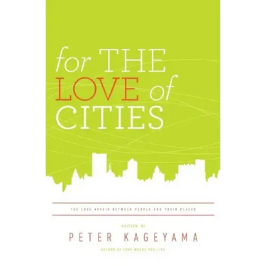 For the Love of Cities: The love affair between people and their places