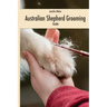Australian Shepherd Grooming (english edition): Guide black / white