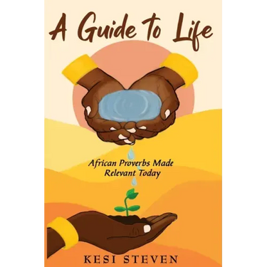 A Guide to Life: African Proverbs Made Relevant Today
