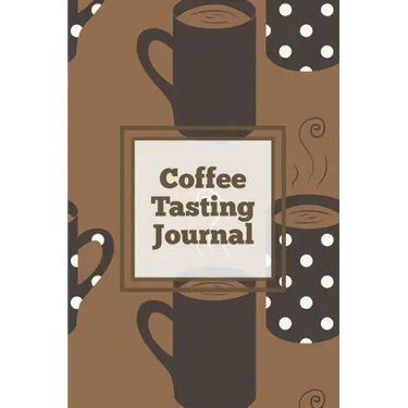Coffee Tasting Journal: Log Coffee Roasts, Keep Track, Record & Rate Different Varieties, Coffee Lovers Gift, Notes, Coffee Drinkers Notebook, Book