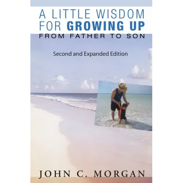 A Little Wisdom for Growing Up, Second and Expanded Edition: From Father to Son