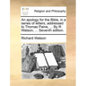 An Apology for the Bible, in a Series of Letters, Addressed to Thomas Paine, ... by R. Watson, ... Seventh Edition.