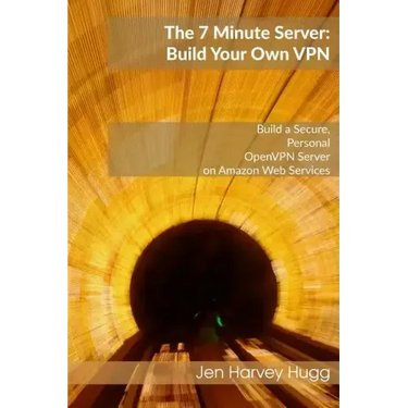 The 7 Minute Server: Build Your Own VPN