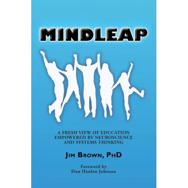 Mindleap: A Fresh View of Education Empowered by Neuroscience and Systems Thinking