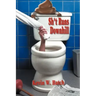 Sh*t Runs Downhill: A Collection of Stories and Life Lessons from a Plumber's Memoir