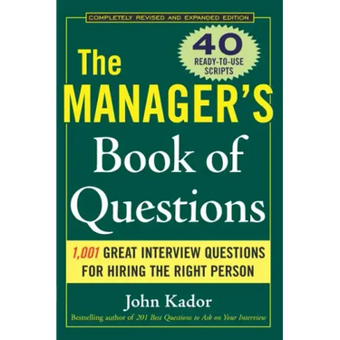 The Manager's Book of Questions: 1001 Great Interview Questions for Hiring the Best Person