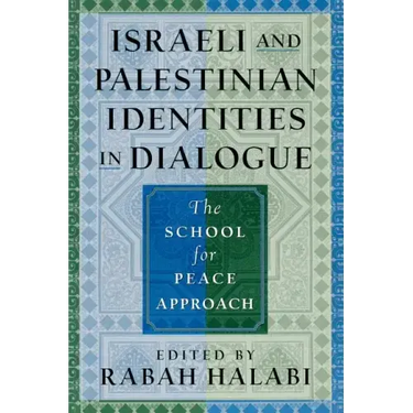 Israeli and Palestinian Identities in Dialogue: The School for Peace Approach
