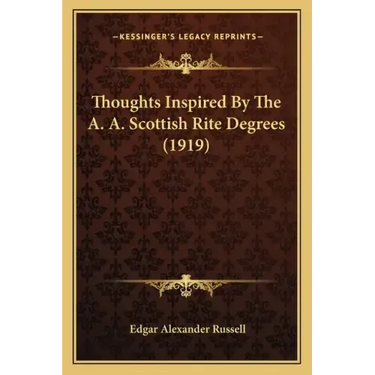 Thoughts Inspired By The A. A. Scottish Rite Degrees (1919)