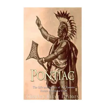 Pontiac: The Life and Legacy of the Famous Native American Chief