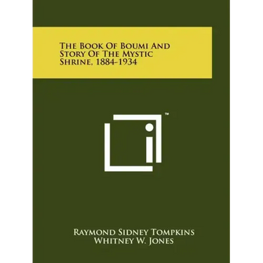 The Book Of Boumi And Story Of The Mystic Shrine, 1884-1934