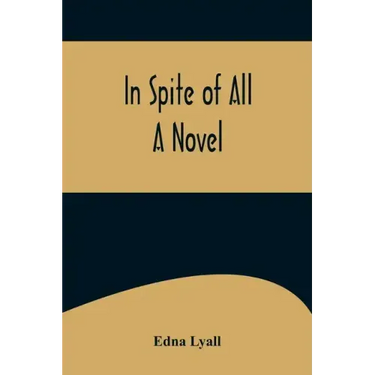 In Spite of All; A Novel