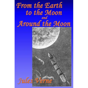 From the Earth to the Moon, and, Around the Moon
