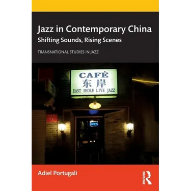 Jazz in Contemporary China: Shifting Sounds, Rising Scenes