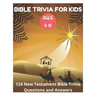 Bible Trivia for Kids 8-12 - 124 New Testament Bible Trivia Questions and Answers