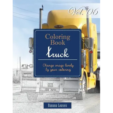 Big Truck Collection: Gray Scale Photo Adult Coloring Book, Mind Relaxation Stress Relief Coloring Book Vol6: Series of coloring book for ad