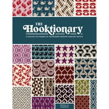 The Hooktionary: A Crochet Dictionary of 150 Modern Tapestry Crochet Motifs